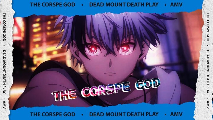 Corpse God | Dead Mount Death Play | AMV