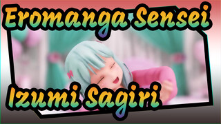 [Eromanga Sensei MMD] Izumi Sagiri: Kakak tidak di rumah hari ini!