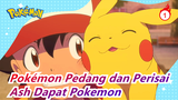 [Pokémon Pedang dan Perisai] Momen Emosional Bahwa Ash Dapat Pokemon_1
