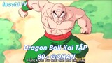 Dragon Ball Kai TẬP 80 - GOHAN