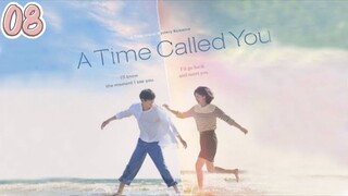 [ENGSUB] A TIME CALLED YOU EP08