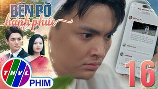 BÊN BỜ HẠNH PHÚC - TẬP 16[4]: CHIÊU TRÒ LY GIÁN của Kim Ngân khiến sếp Hiển hiểu lầm Nhã Phương