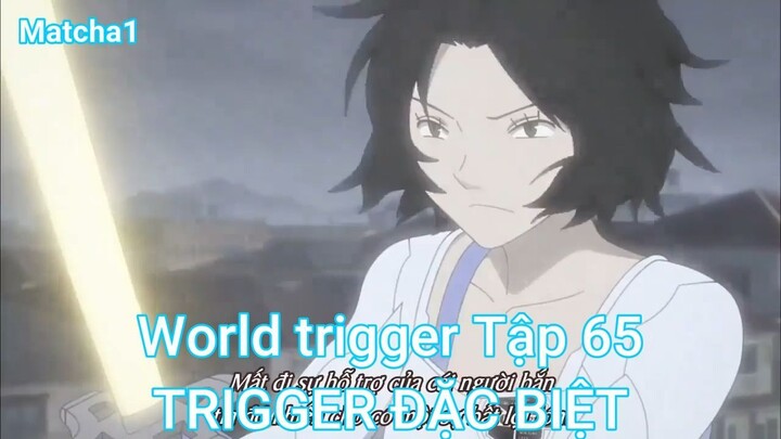 World trigger Tập 65-TRIGGER ĐẶC BIỆT