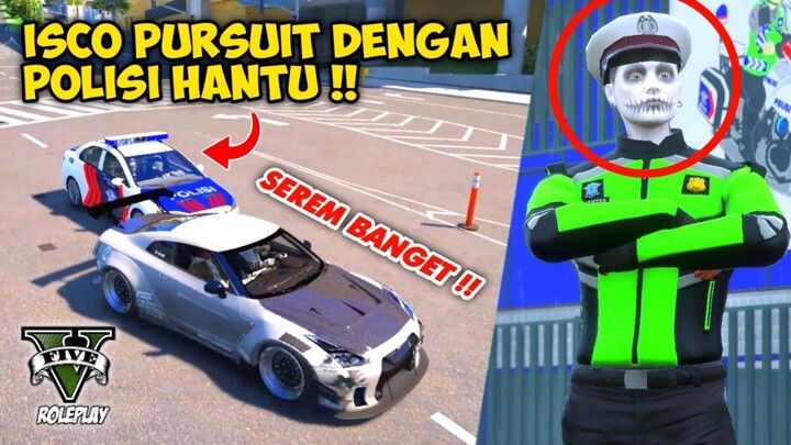 PERTAMA KALI PURSUIT DENGAN POLISI HANTU !! IHHH ISCO TAKUT BANGEEETT !! GTA V ROLEPLAY