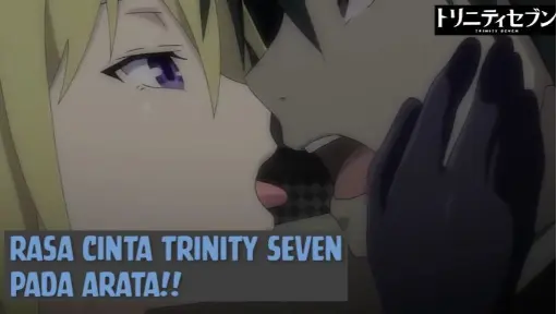 Rasa Cinta Trinity Seven pada Arata❗❗