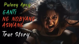 Pulang apoy | Ganti Ng Nobyang Aswang | TRUE STORY