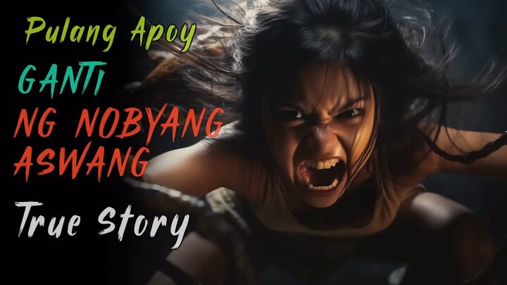 Pulang apoy | Ganti Ng Nobyang Aswang | TRUE STORY