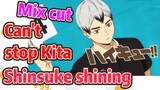 [Haikyuu!!]  Mix Cut |  Can't stop Kita Shinsuke shining
