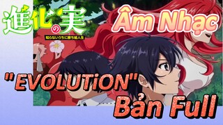 [The Fruit of Evolution]Âm Nhạc | "EVOLUTiON" Bản Full