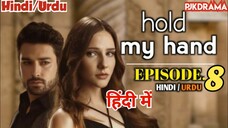 Hold my Hand Episode -8 (Urdu/Hindi Dubbed) #Turkish Drama #PJKdrama