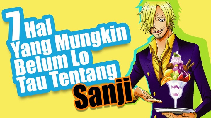 7 Hal Yang Mungkin Belum Lo Tau Tentang Sanji | Fakta One Piece [Belum Wibu]