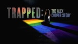 Trapped - The Alex Cooper Story  (2019)  [Jeffrey Hunt]