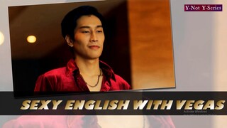 Sexy English with Vegas | KinnPorsche The Series | รักโคตรร้าย สุดท้ายโคตรรัก