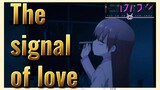 The signal of love