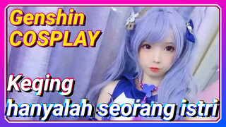 [Genshin, COSPLAY] Keqing, hanyalah seorang istri