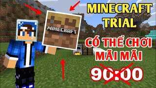 Mình Đã Tìm Ra Cách Chơi Mãi Mãi hơn 90 Phút || TRONG MINECRAFT TRIAL