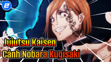 Năng lượng phần cuối Nobara Kugisaki! Hãy cháy lên! | Jujutsu Kaisen_2