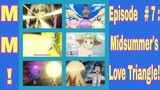 MM! Episode #7: Midsummer's Love Triangle?!!! 1080p! Noah Versus Arashiko!!! Yukinojo Versus Taro!!!