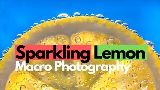 Lemon Slice In Sparkling Water Macro Photography - Home Photography Ideas for Beginners