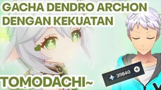 GACHA DENDRO ACRHON DENGAN KEKUATAN TOMODACHI!!!!