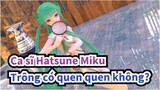 Ca sĩ Hatsune Miku|【MMD】Trông có quen quen không?
