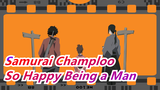 [Samurai Champloo] Being a Man Is My Fortune / Plot-Centric / Mashup
