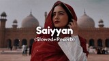 Saiyyan Slowed + Reverb
