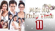 Phim Thái Lan | MẶT NẠ THỦY TINH - Tập 11 [Lồng Tiếng]