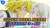 Tujuh Dosa Besar|【HD】 Season 3-ED (Versi lengkap denagn kualitas suara lossless)_1