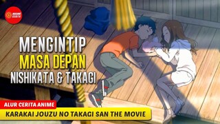 INILAH MASA DEPAN DARI NISHIKATA DAN TAKAGI- ALUR CERITA ANIME KARAKAI JOUZU NO TAKAGI SAN THE MOVIE