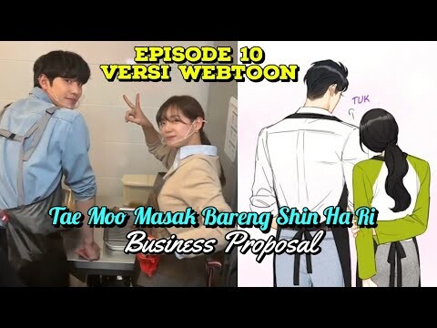 Kang Tae Moo Dan Shin Ha Ri Masak Bersama || Business Proposal Ep 10 Versi Webtoon