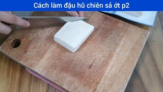 cách làm đậu hủ chiên xả ớt p2