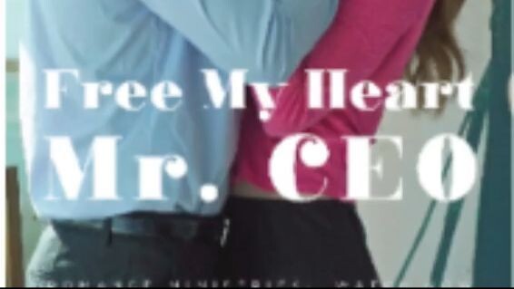Free My Heart Mr.CEO Full Episode