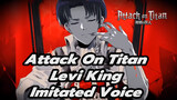 Levi [Voice Imitation] "King" | Attack On Titan | Animatic