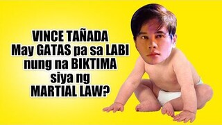 VINCE TAÑADA May GATAS pa sa LABI nung na BIKTIMA siya ng MARTIAL LAW? - Mr. RIYOH NEXT CHAPTER