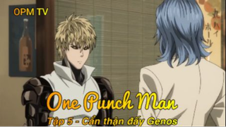 One Punch Man Tập 5 - Cẩn thận đấy Genos