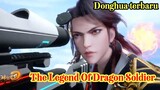 Donghua Terbaru - The Legend Of Dragon Soldier