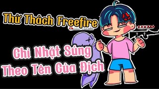 Chỉ Nhặt Súng Theo Tên Của Địch Trong FreeFire | Chú Xám