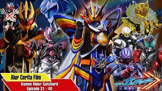 Alur Cerita Kamen Rider Gotchard Part 4 Episode 31-40