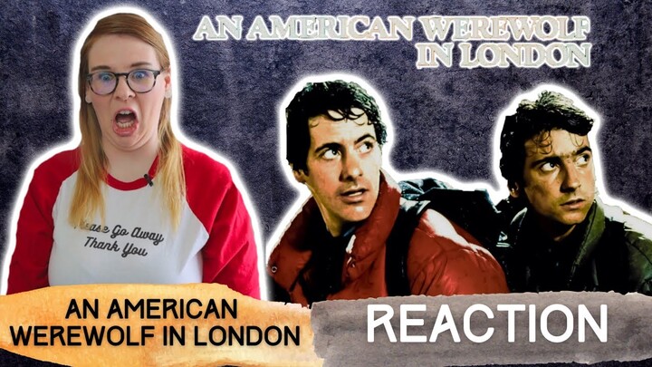 AN AMERICAN WEREWOLF IN LONDON (1981) REACTION VIDEO! FIRST TIME WATCHING!