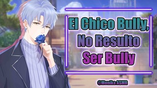 #RolePlay El Chico Bully No Resulto Ser Tan Bully  'He Cambiado' ASMR Anime