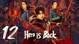 🇨🇳EP 12 | Hero is Back (2024)[EngSub]