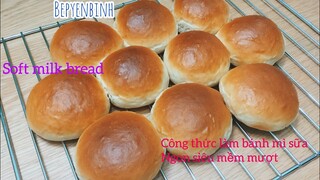 Cách làm bánh mì sữa siêu mềm , bánh mì sữa mềm Soft milk bread Bếp Yên Bình