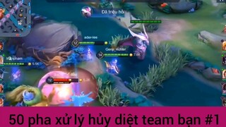 50 pha xử lý hủy diết team bạn #1