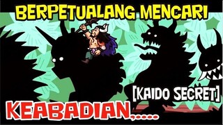 [KAIDO SECRET] BERPETUALANG MENCARI KEABADIAN