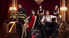 Marry To The Enemy Of My Enemy ~ 7