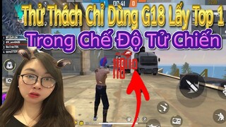 [FreeFire] - Thử Thách Cầm G18 Lấy Top 1 - Chipi Gaming