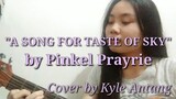 A SONG FOR TASTE OF SKY by Pinkel Prayrie (COVER) | Kyle Antang