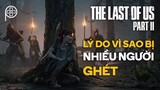 The Last Of Us Part 2 | Lý Do Vì Sao Bị Nhiều Người Ghét | Phê Game