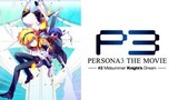 Persona 3 The Movie 2:Midsummer Knight's Dream (Sub Indo)